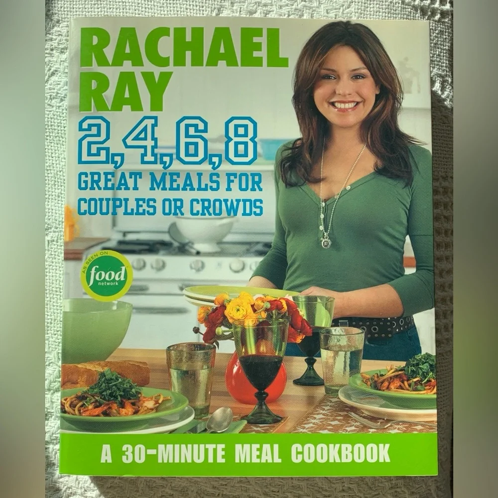 Rachael Ray 2,4,6,8 Great Meals for Couples or Crowds a 30-Minute Meal Cookbook